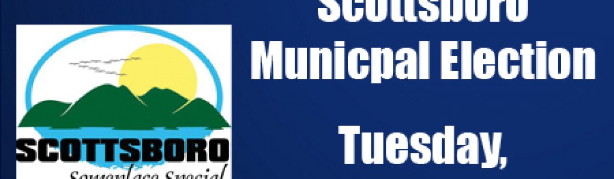 Scottsboro Municipal Election set for Aug. 23rd